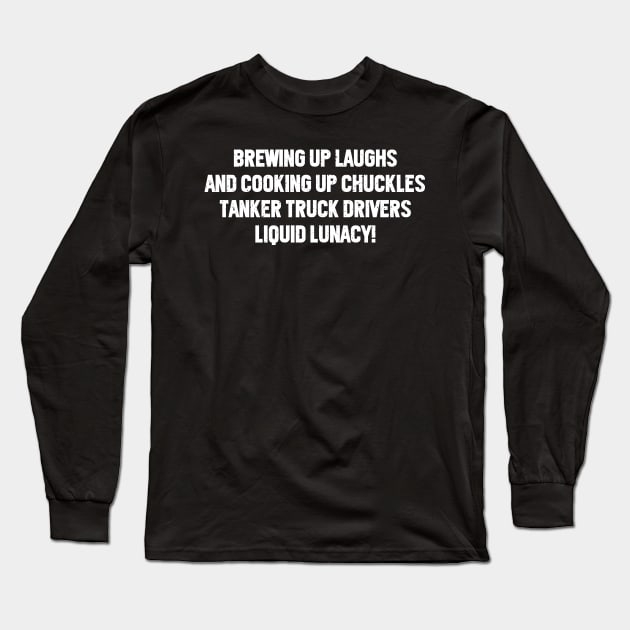 Tanker Truck Driver Long Sleeve T-Shirt by trendynoize